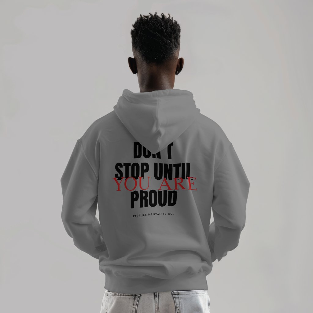 "Don't Stop Until You're Proud" Premium Motivational Hoodie