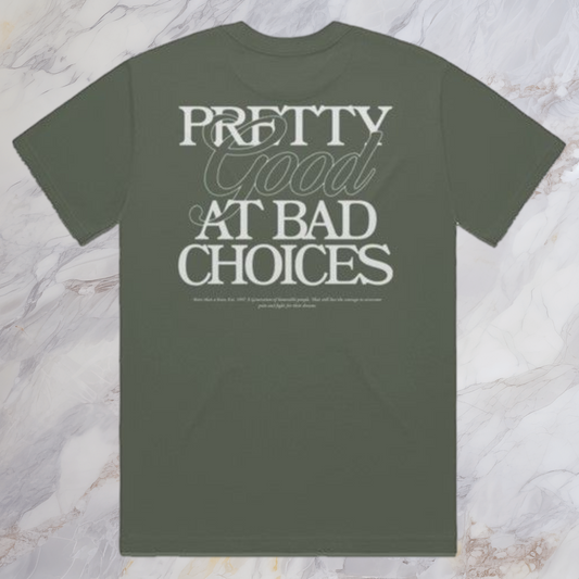 "Pretty Good at Bad Choices" T-Shirt – Premium Quality